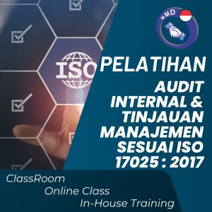 PELATIHAN PELATIHAN AUDIT INTERNAL & TINJAUAN MANAJEMEN SESUAI ISO 17025 : 2017