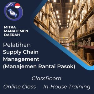 PELATIHAN SUPPLY CHAIN MANAGEMENT (MANAJEMEN RANTAI PASOK)